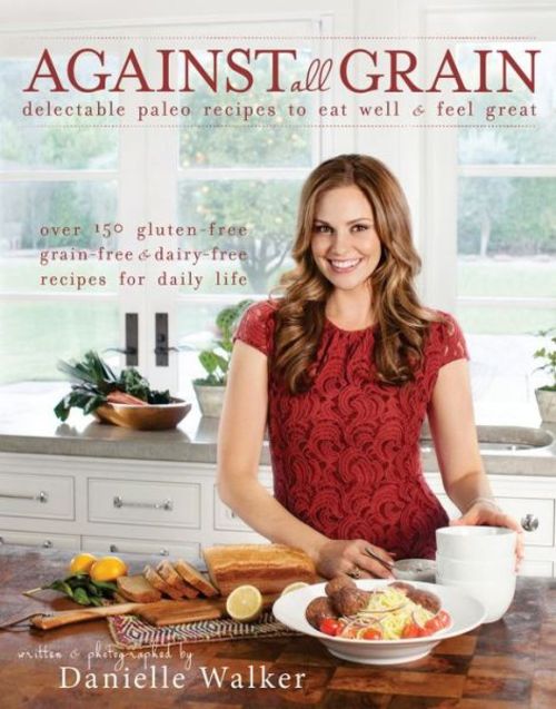 Product picture Against all grain: delectable paleo recipes to eat well 